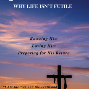 JESUS IS! Why Life Isn't Futile